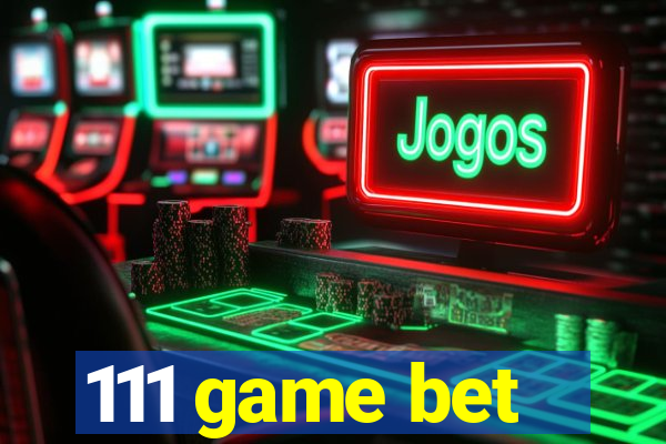111 game bet